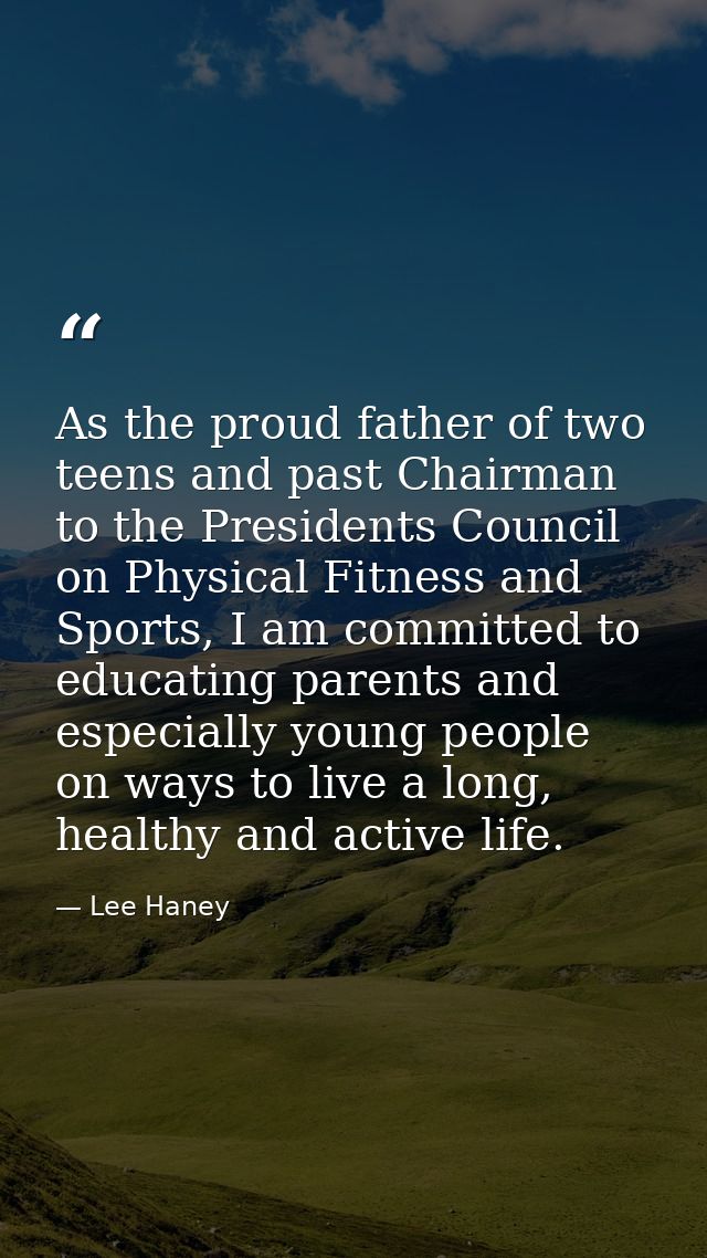 As the proud father of two teens and past Chairman to the Presidents Council on Physical Fitness and Sports, I am commit — Lee Haney
