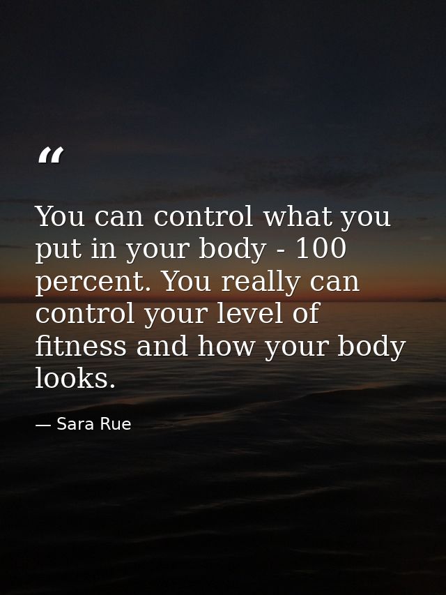 You can control what you put in your body - 100 percent. You really can control your level of fitness and how your body  — Sara Rue