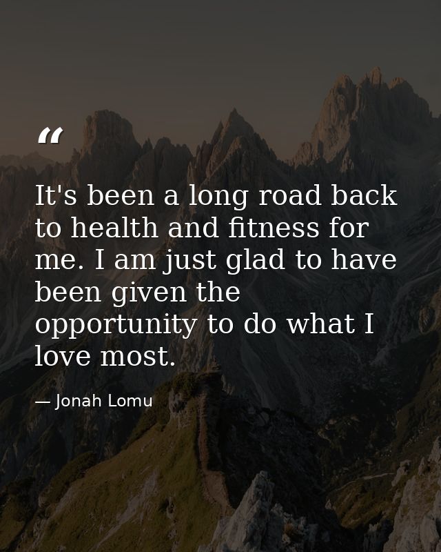 It's been a long road back to health and fitness for me. I am just glad to have been given the opportunity to do what I  — Jonah Lomu