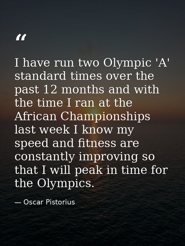 I have run two Olympic 'A' standard times over the past 12 months and with the time I ran at the African Championships l — Oscar Pistorius