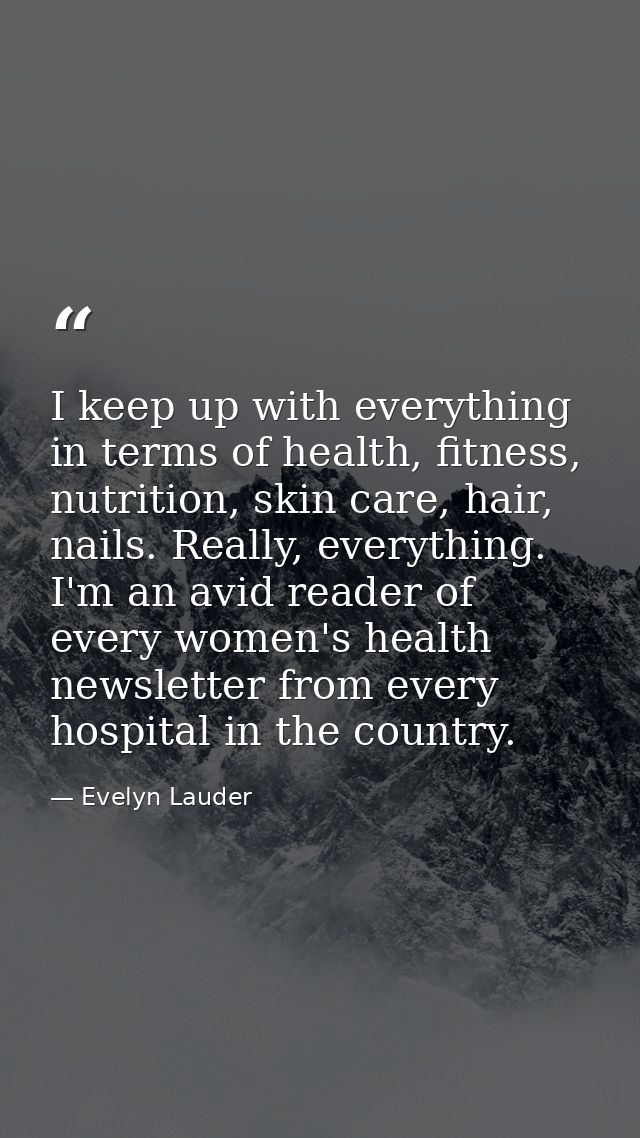 I keep up with everything in terms of health, fitness, nutrition, skin care, hair, nails. Really, everything. I'm an avi — Evelyn Lauder