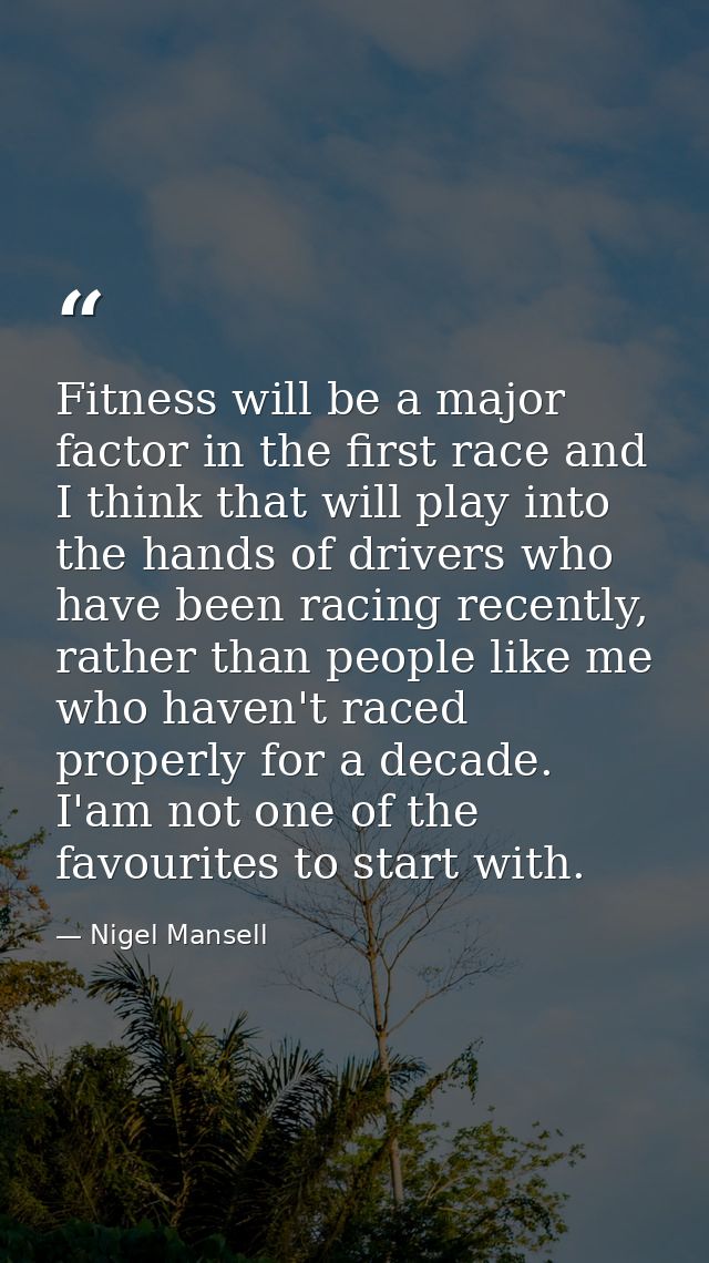 Fitness will be a major factor in the first race and I think that will play into the hands of drivers who have been raci — Nigel Mansell