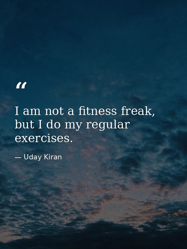 I am not a fitness freak, but I do my regular exercises. — Uday Kiran