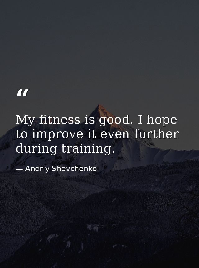 My fitness is good. I hope to improve it even further during training. — Andriy Shevchenko