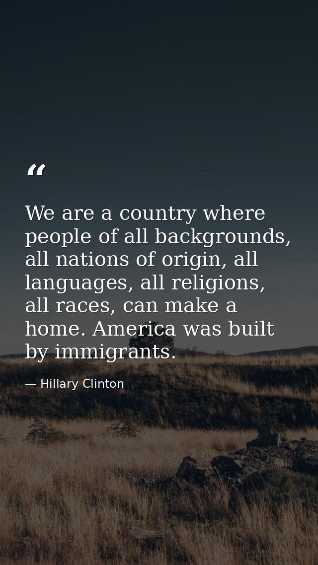 We are a country where people of all backgrounds, all nations of origin, all languages, all religions, all races, can ma — Hillary Clinton