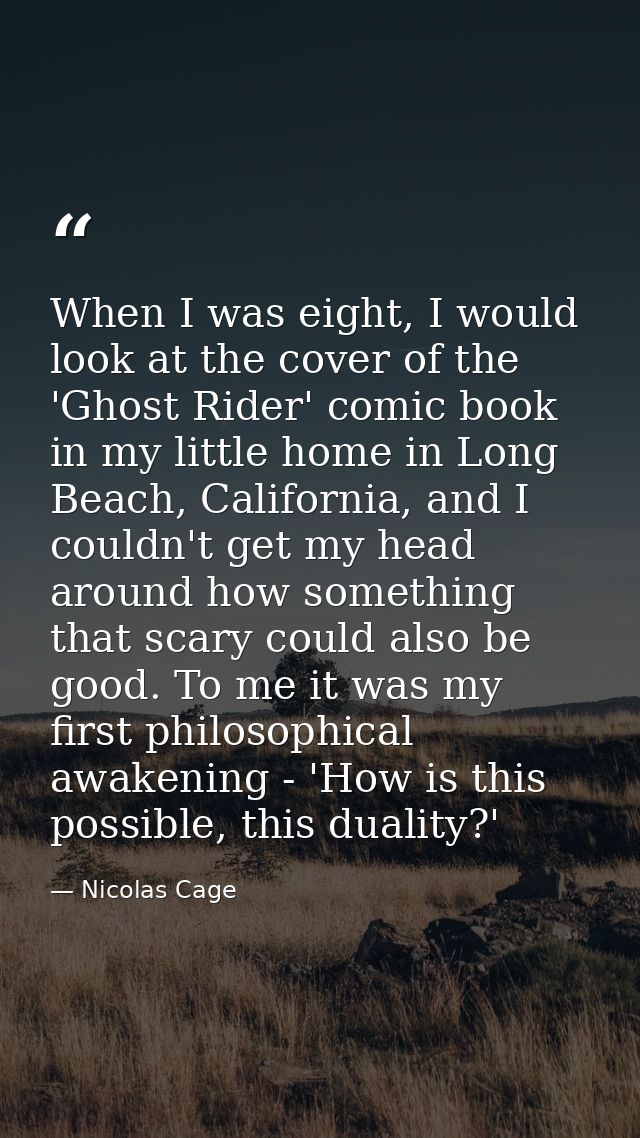 When I was eight, I would look at the cover of the 'Ghost Rider' comic book in my little home in Long Beach, California, — Nicolas Cage