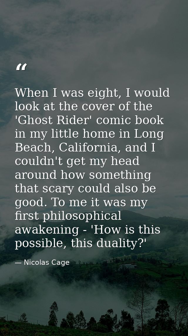 When I was eight, I would look at the cover of the 'Ghost Rider' comic book in my little home in Long Beach, California, — Nicolas Cage