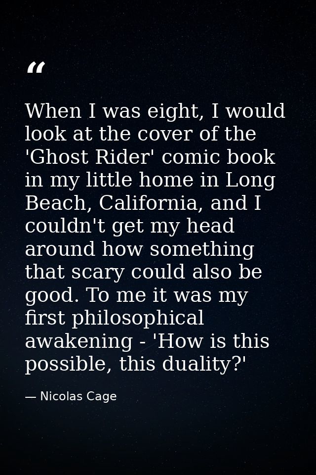 When I was eight, I would look at the cover of the 'Ghost Rider' comic book in my little home in Long Beach, California, — Nicolas Cage