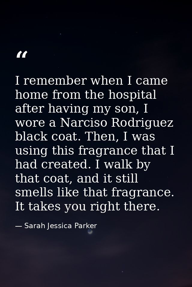 I remember when I came home from the hospital after having my son, I wore a Narciso Rodriguez black coat. Then, I was us — Sarah Jessica Parker