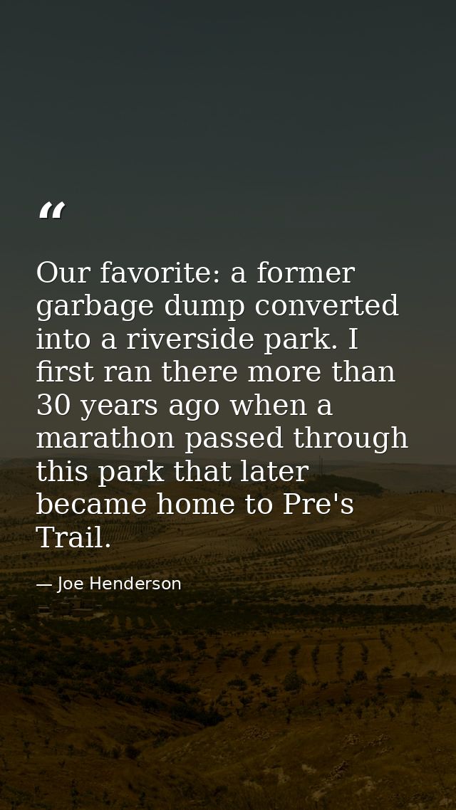 Our favorite: a former garbage dump converted into a riverside park. I first ran there more than 30 years ago when a mar — Joe Henderson
