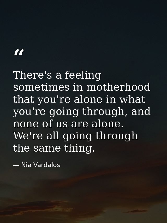 There's a feeling sometimes in motherhood that you're alone in what you're going through, and none of us are alone. We'r — Nia Vardalos
