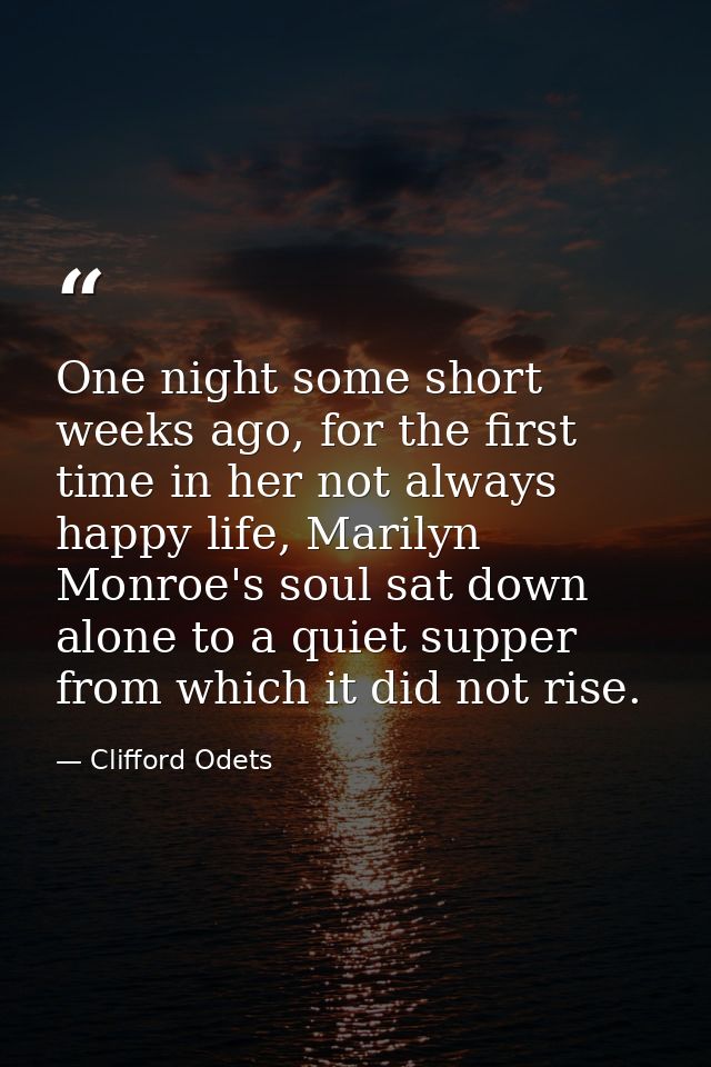 One night some short weeks ago, for the first time in her not always happy life, Marilyn Monroe's soul sat down alone to — Clifford Odets