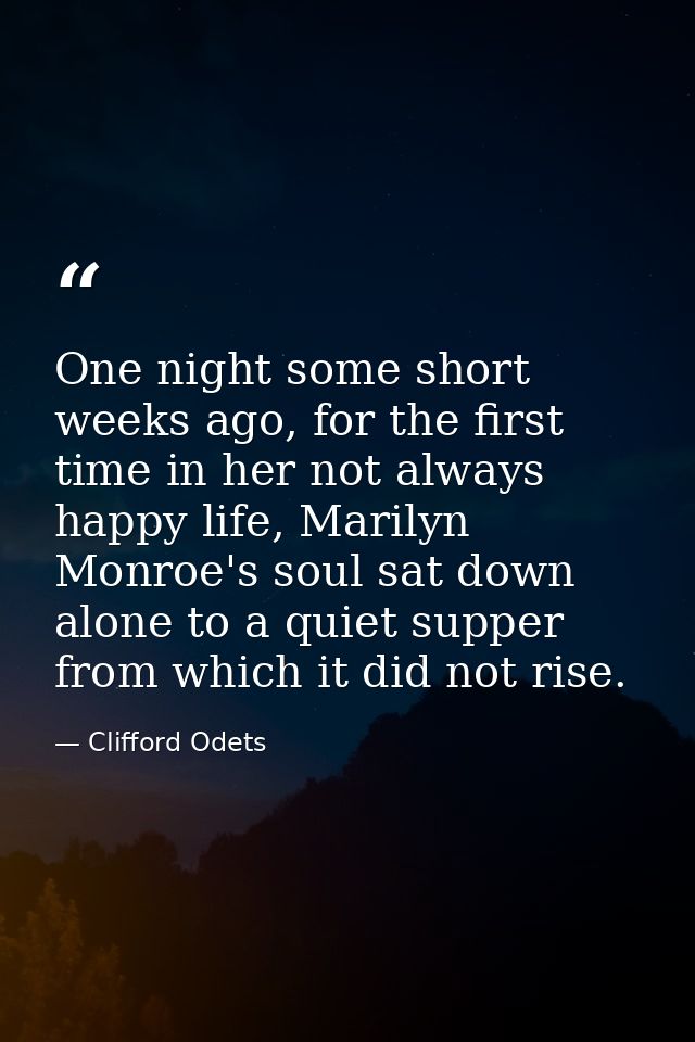 One night some short weeks ago, for the first time in her not always happy life, Marilyn Monroe's soul sat down alone to — Clifford Odets