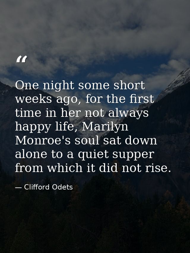 One night some short weeks ago, for the first time in her not always happy life, Marilyn Monroe's soul sat down alone to — Clifford Odets