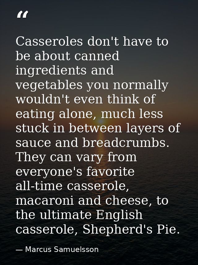 Casseroles don't have to be about canned ingredients and vegetables you normally wouldn't even think of eating alone, mu — Marcus Samuelsson