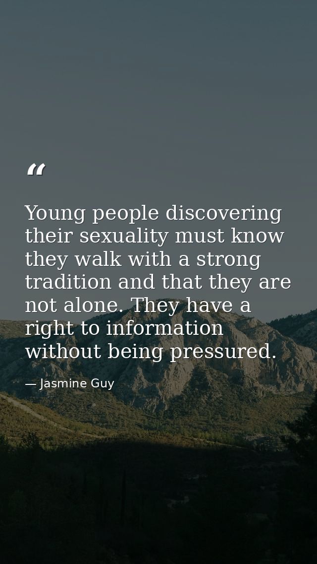Young people discovering their sexuality must know they walk with a strong tradition and that they are not alone. They h — Jasmine Guy
