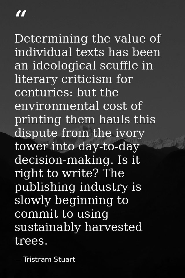 Determining the value of individual texts has been an ideological scuffle in literary criticism for centuries: but the e — Tristram Stuart