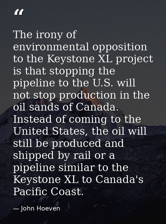 The irony of environmental opposition to the Keystone XL project is that stopping the pipeline to the U.S. will not stop — John Hoeven