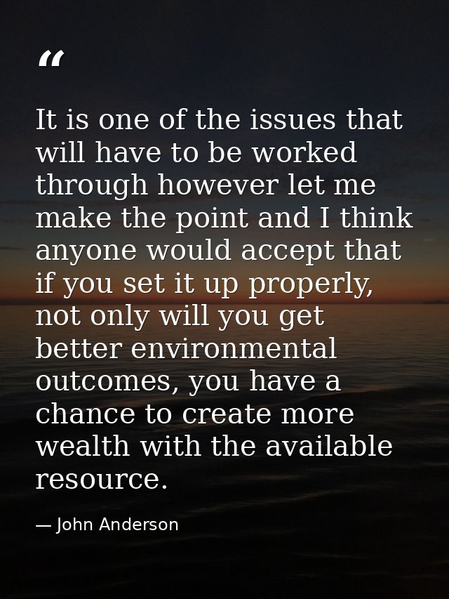 It is one of the issues that will have to be worked through however let me make the point and I think anyone would accep — John Anderson