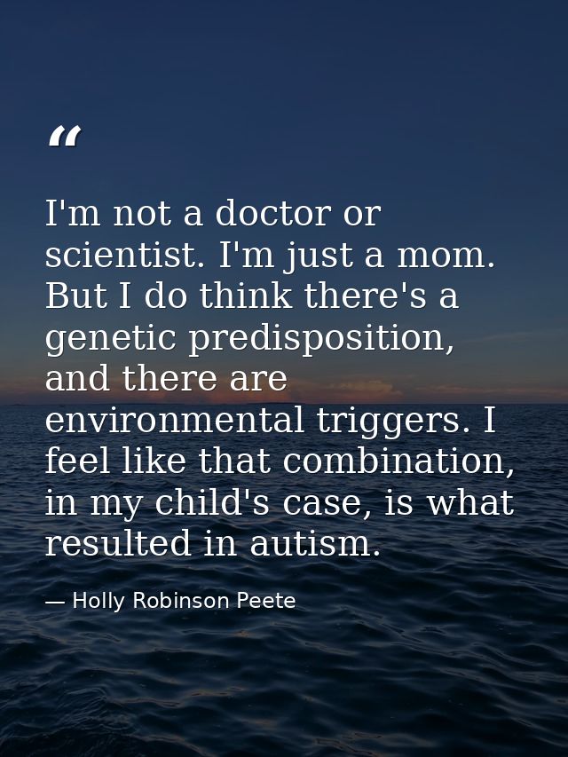 I'm not a doctor or scientist. I'm just a mom. But I do think there's a genetic predisposition, and there are environmen — Holly Robinson Peete