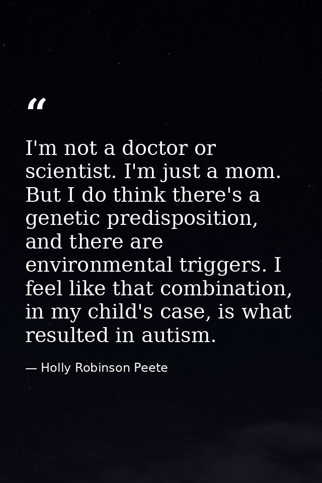 I'm not a doctor or scientist. I'm just a mom. But I do think there's a genetic predisposition, and there are environmen — Holly Robinson Peete
