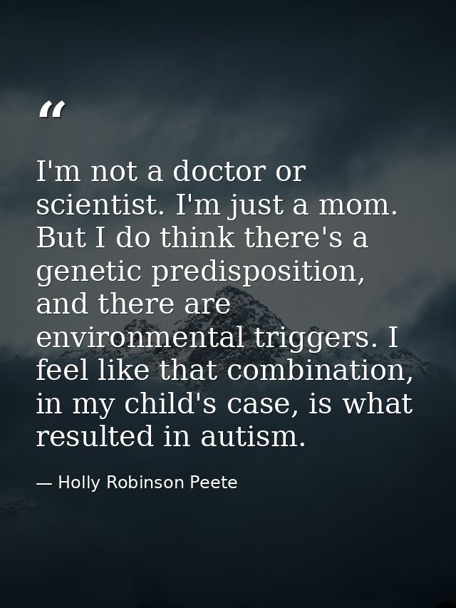 I'm not a doctor or scientist. I'm just a mom. But I do think there's a genetic predisposition, and there are environmen — Holly Robinson Peete