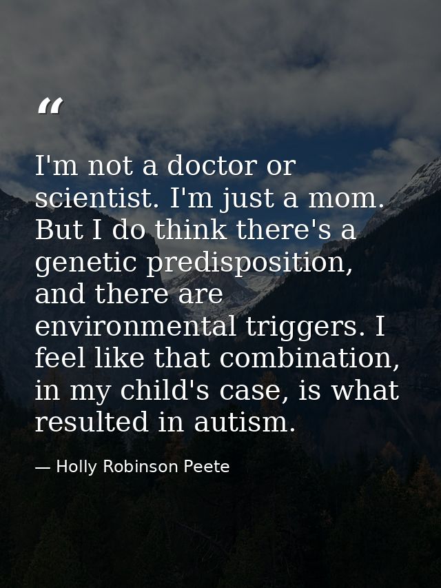 I'm not a doctor or scientist. I'm just a mom. But I do think there's a genetic predisposition, and there are environmen — Holly Robinson Peete