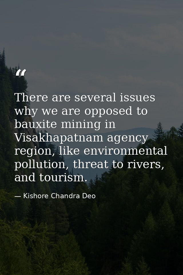 There are several issues why we are opposed to bauxite mining in Visakhapatnam agency region, like environmental polluti — Kishore Chandra Deo