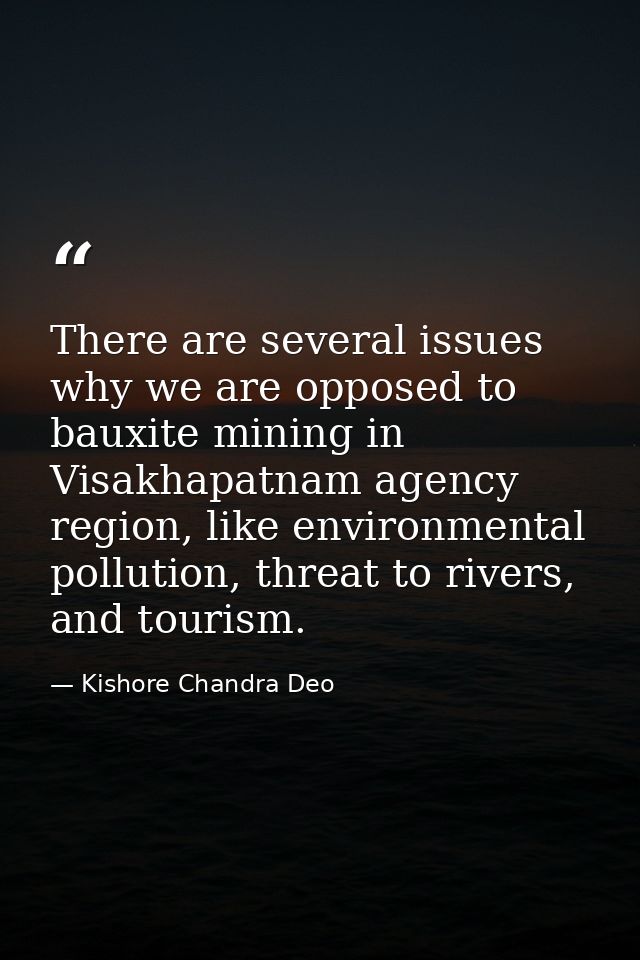 There are several issues why we are opposed to bauxite mining in Visakhapatnam agency region, like environmental polluti — Kishore Chandra Deo