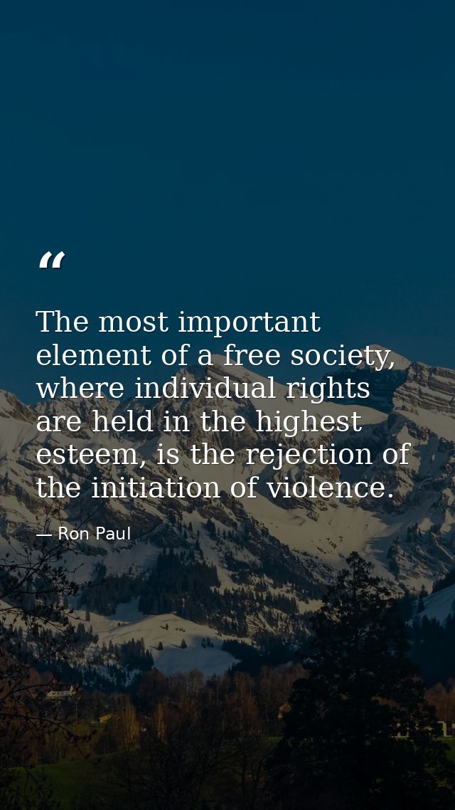The most important element of a free society, where individual rights are held in the highest esteem, is the rejection o — Ron Paul