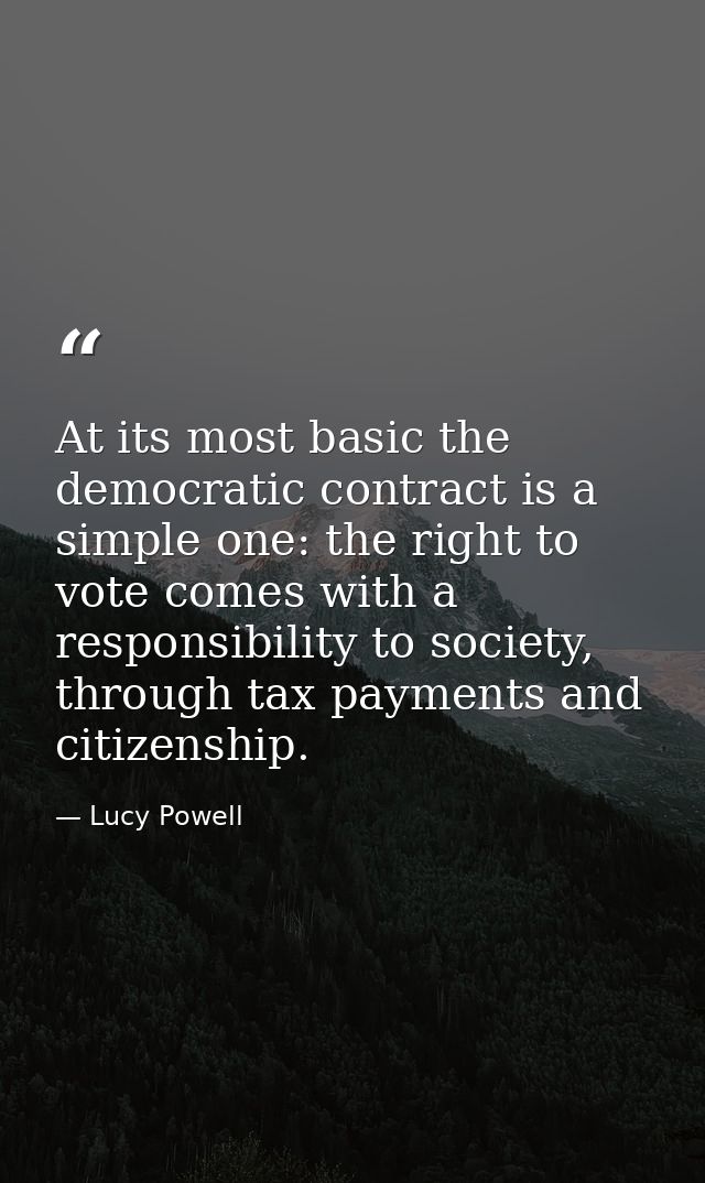 At its most basic the democratic contract is a simple one: the right to vote comes with a responsibility to society, thr — Lucy Powell