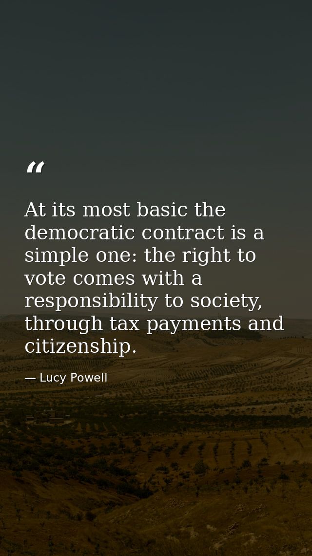At its most basic the democratic contract is a simple one: the right to vote comes with a responsibility to society, thr — Lucy Powell