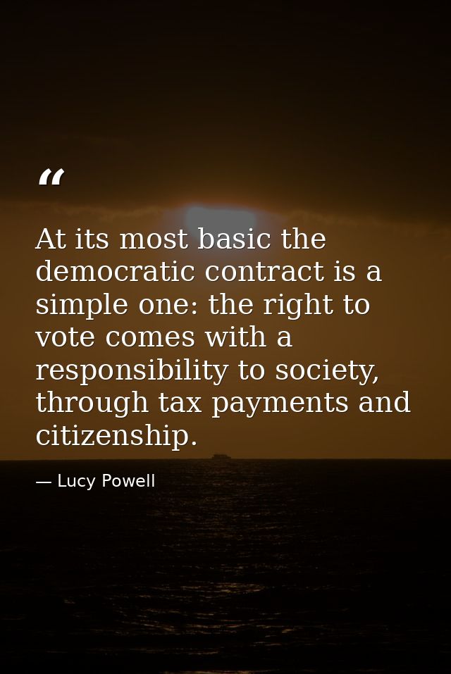 At its most basic the democratic contract is a simple one: the right to vote comes with a responsibility to society, thr — Lucy Powell