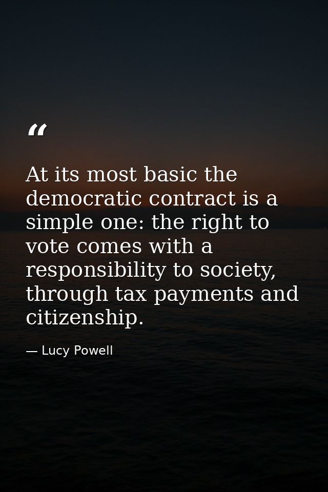 At its most basic the democratic contract is a simple one: the right to vote comes with a responsibility to society, thr — Lucy Powell