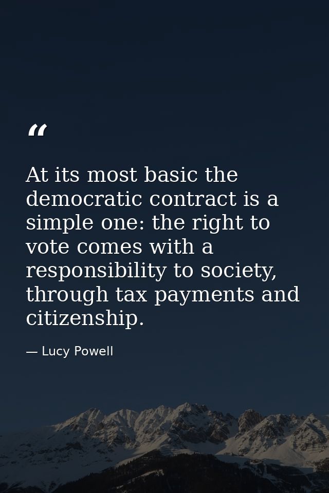 At its most basic the democratic contract is a simple one: the right to vote comes with a responsibility to society, thr — Lucy Powell