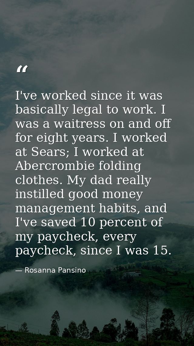 I've worked since it was basically legal to work. I was a waitress on and off for eight years. I worked at Sears; I work — Rosanna Pansino