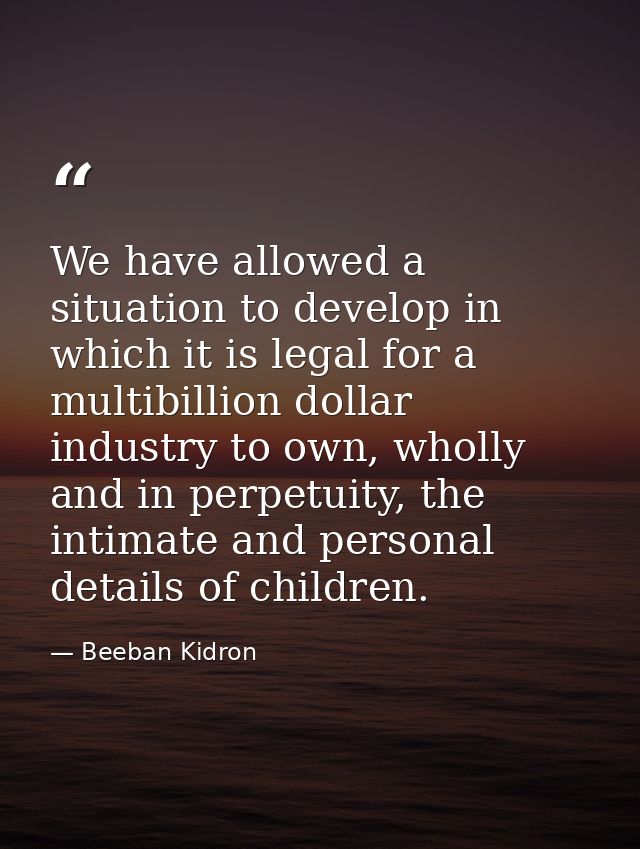 We have allowed a situation to develop in which it is legal for a multibillion dollar industry to own, wholly and in per — Beeban Kidron