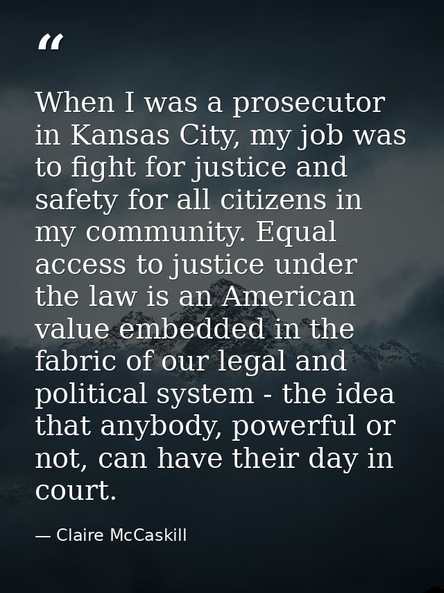 When I was a prosecutor in Kansas City, my job was to fight for justice and safety for all citizens in my community. Equ — Claire McCaskill