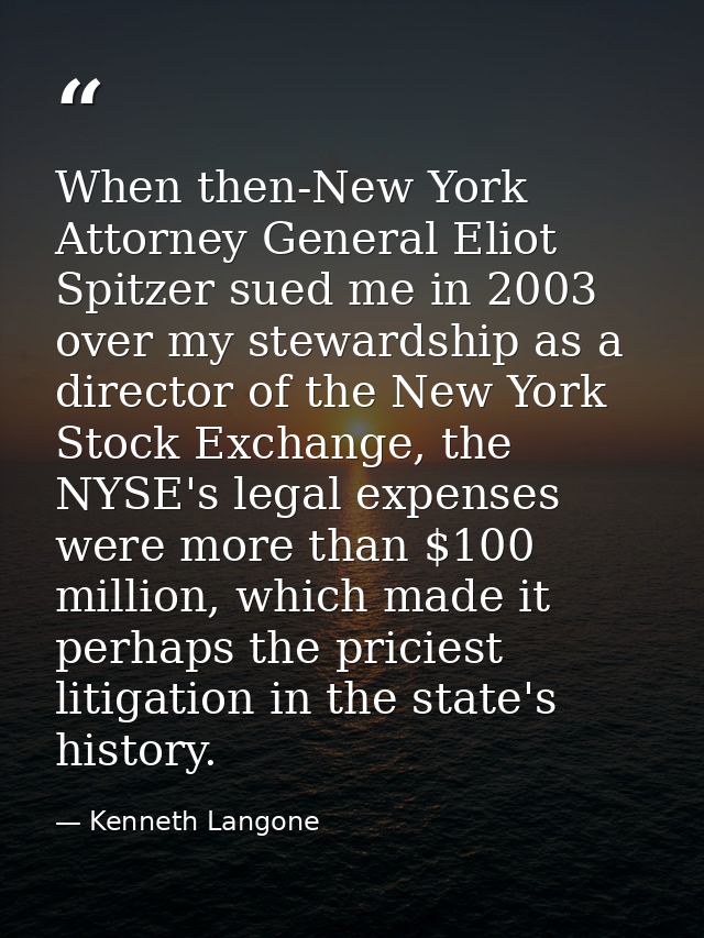 When then-New York Attorney General Eliot Spitzer sued me in 2003 over my stewardship as a director of the New York Stoc — Kenneth Langone