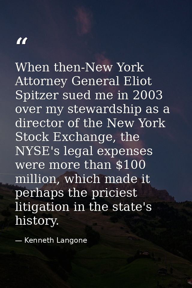 When then-New York Attorney General Eliot Spitzer sued me in 2003 over my stewardship as a director of the New York Stoc — Kenneth Langone