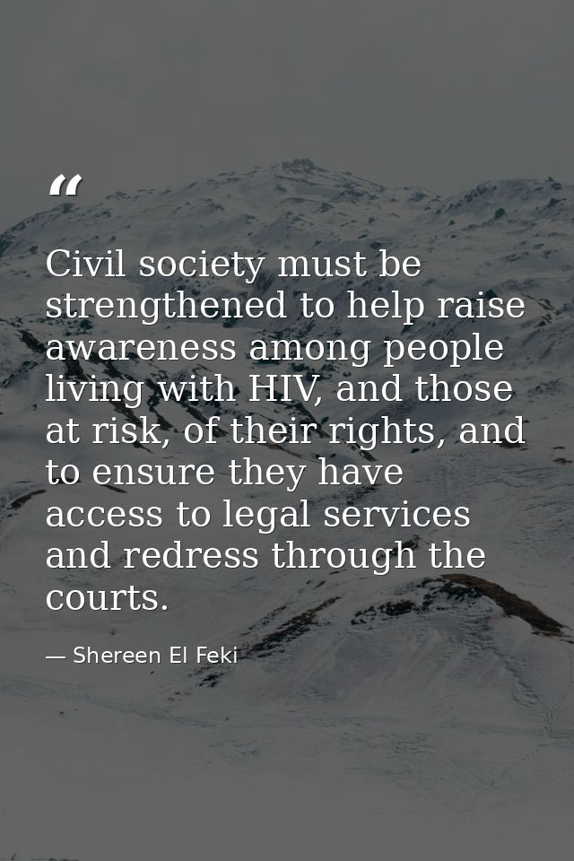 Civil society must be strengthened to help raise awareness among people living with HIV, and those at risk, of their rig — Shereen El Feki