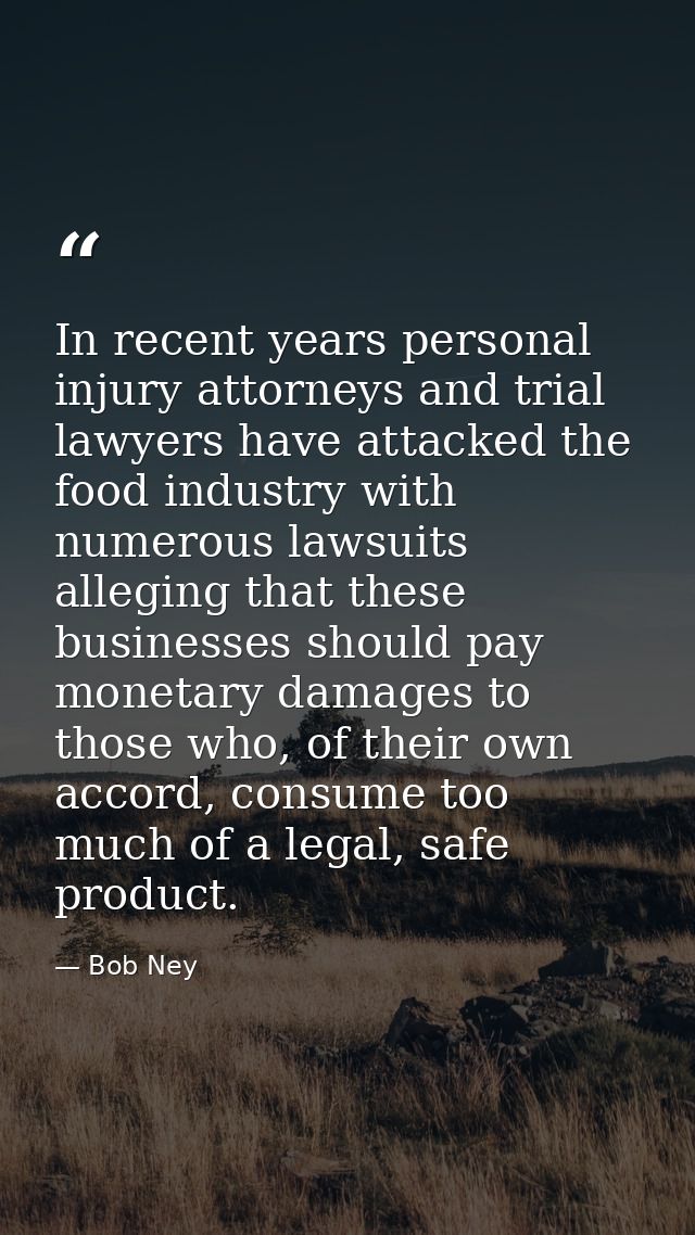 In recent years personal injury attorneys and trial lawyers have attacked the food industry with numerous lawsuits alleg — Bob Ney