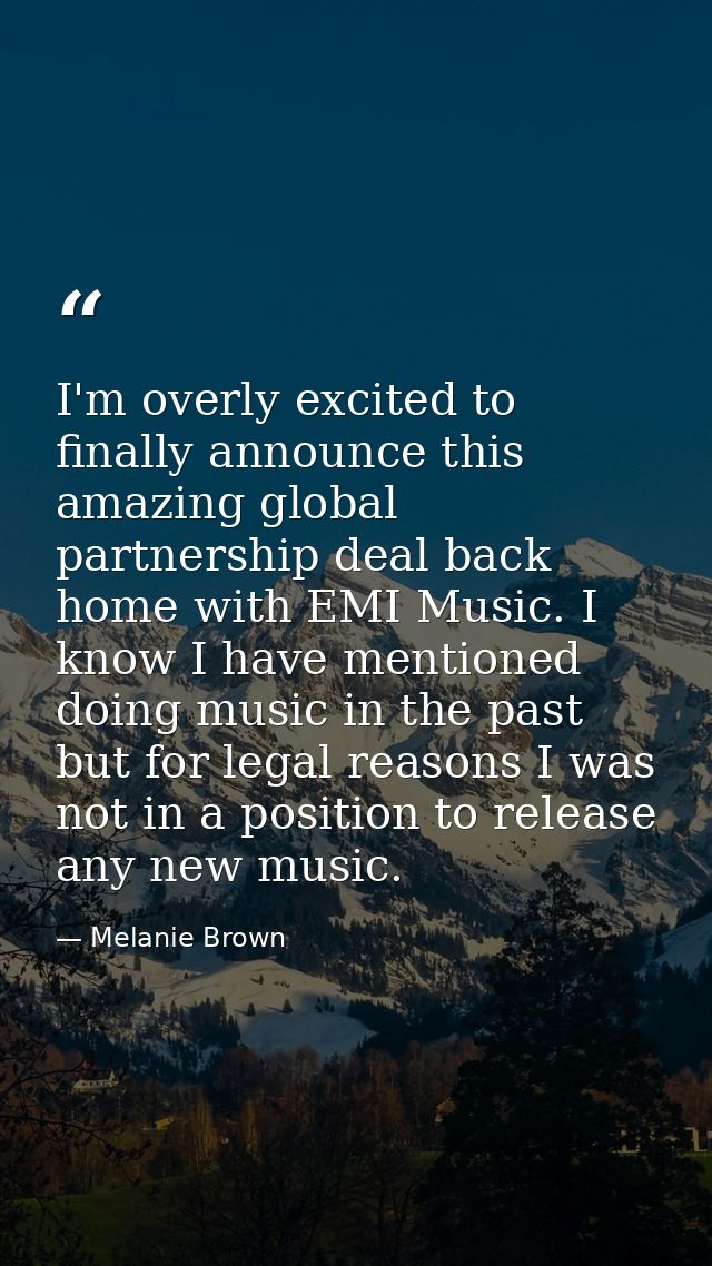 I'm overly excited to finally announce this amazing global partnership deal back home with EMI Music. I know I have ment — Melanie Brown