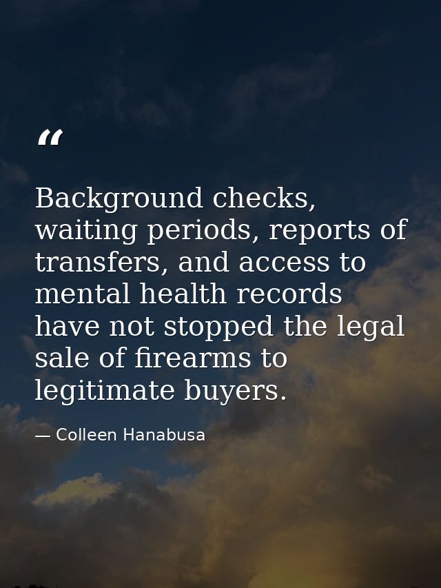 Background checks, waiting periods, reports of transfers, and access to mental health records have not stopped the legal — Colleen Hanabusa