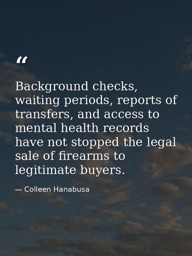 Background checks, waiting periods, reports of transfers, and access to mental health records have not stopped the legal — Colleen Hanabusa