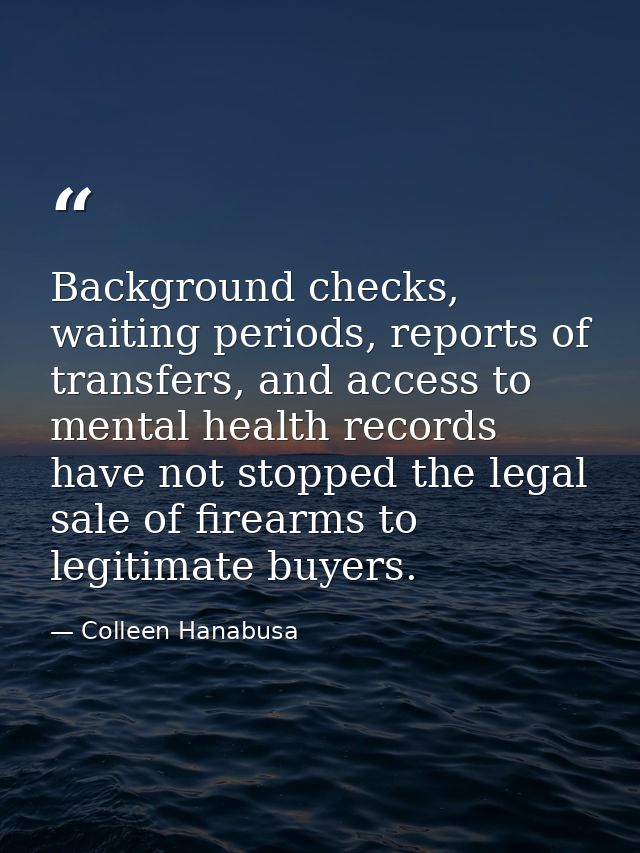 Background checks, waiting periods, reports of transfers, and access to mental health records have not stopped the legal — Colleen Hanabusa