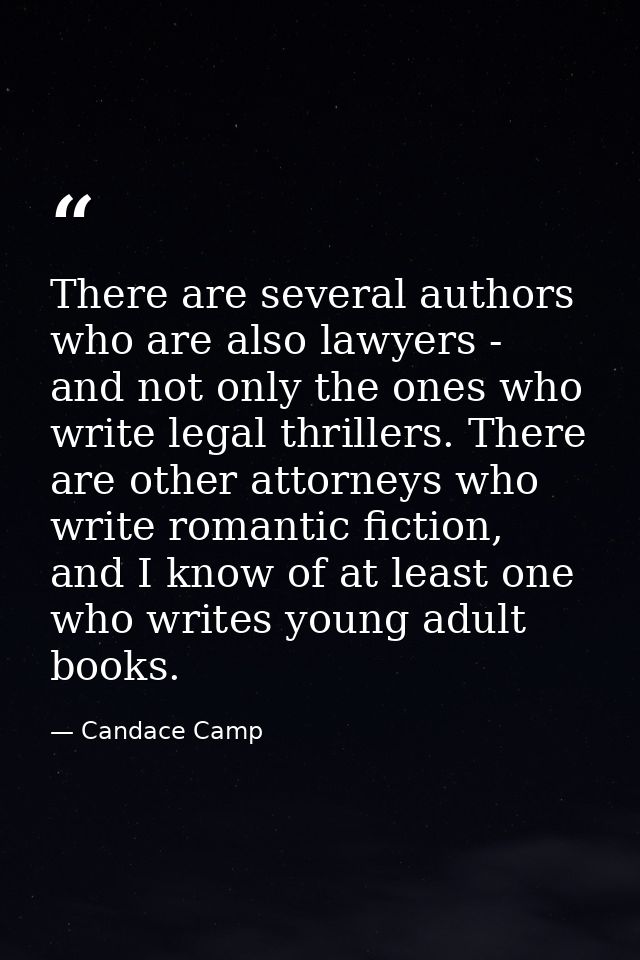 There are several authors who are also lawyers - and not only the ones who write legal thrillers. There are other attorn — Candace Camp