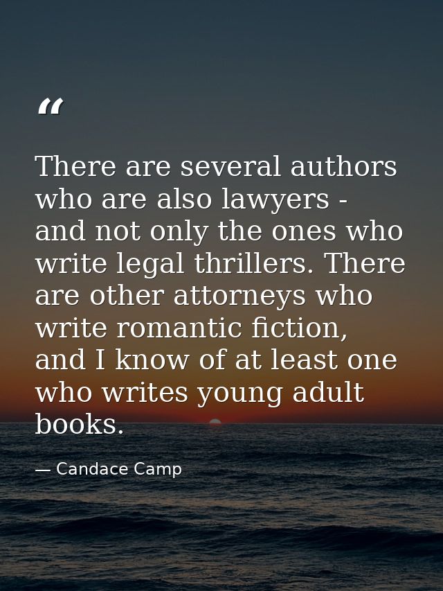 There are several authors who are also lawyers - and not only the ones who write legal thrillers. There are other attorn — Candace Camp