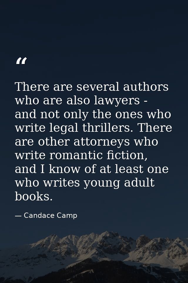 There are several authors who are also lawyers - and not only the ones who write legal thrillers. There are other attorn — Candace Camp