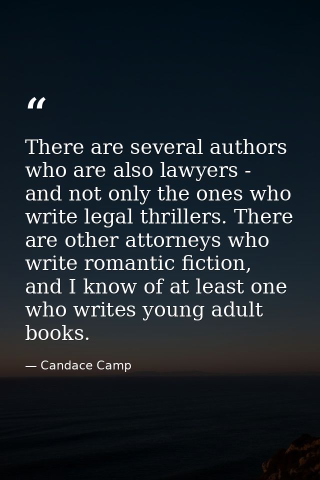 There are several authors who are also lawyers - and not only the ones who write legal thrillers. There are other attorn — Candace Camp